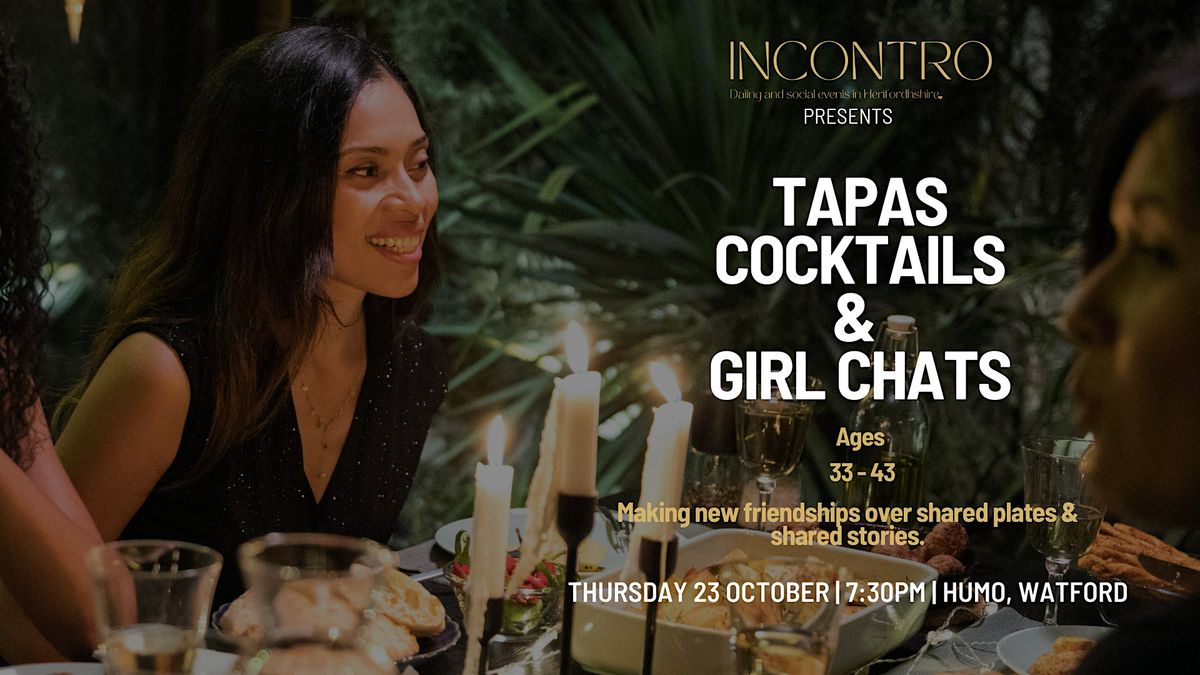 Tapas, Cocktails & Girl Chat | Make new friends in Watford (age 33 - 43ish)