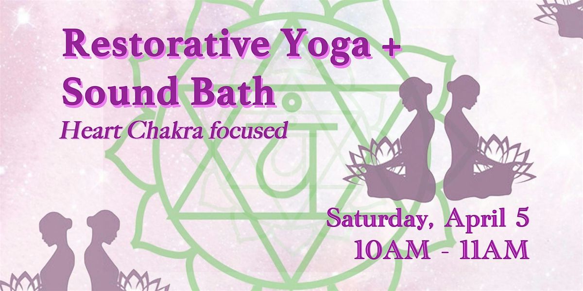 Restorative Yoga & Sound Bath: Heart Chakra Focused