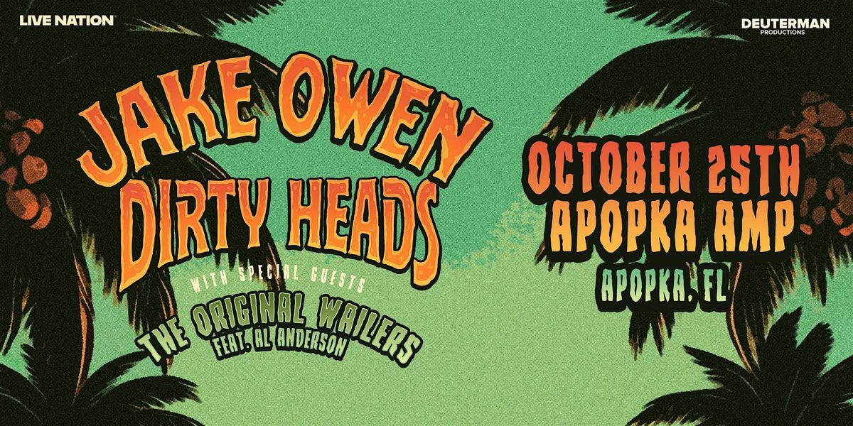 JAKE OWEN & DIRTY HEADS w\/ THE ORIGINAL WAILERS FT AL ANDERSON - APOPKA