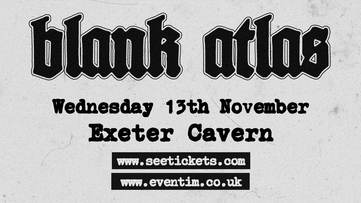 Blank Atlas @ Exeter Cavern | 13.11.24