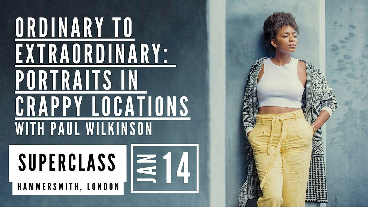 Ordinary to Extraordinary: Portraits in Crappy Locations \u2013 Paul Wilkinson