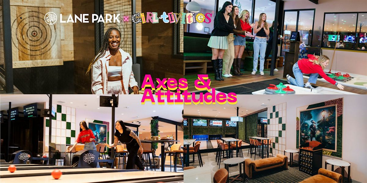 Girl-tivities\u00ae  Axes & Attitudes