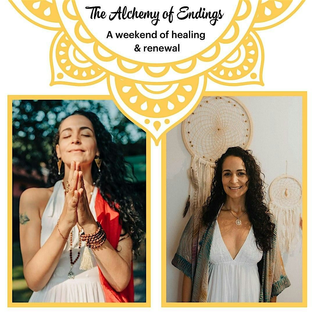 The Alchemy of Endings: A Weekend of Healing & Renewal
