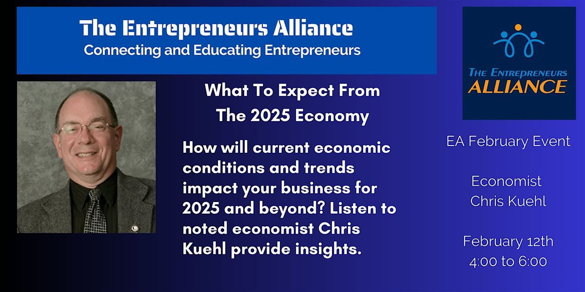 The Entrepreneurs Alliance - February Event with Economist Chris Kuehl