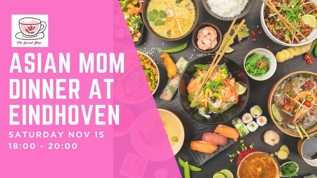 The Second Steep: Asian Mom Dinner @ Eindhoven