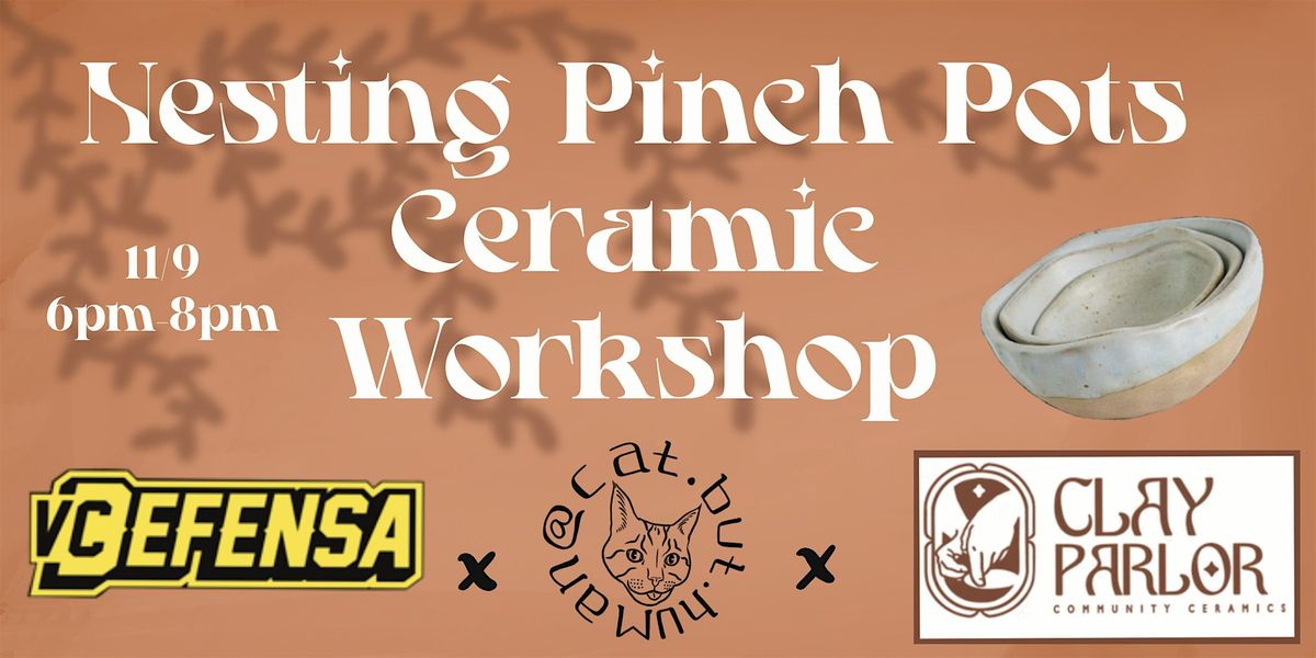 Nesting Pinch Pots Ceramic Workshop- VC Defensa Fundraiser