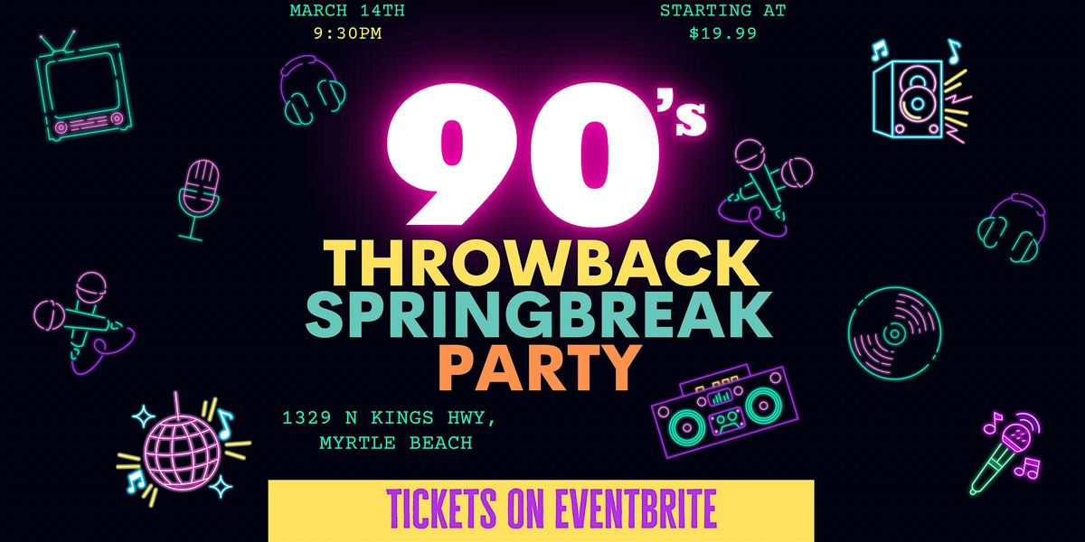 90"s  Throwback Spring Break Party!