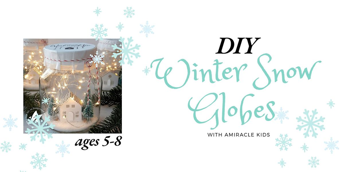 DIY Snow Globes  (Ages 5-8)