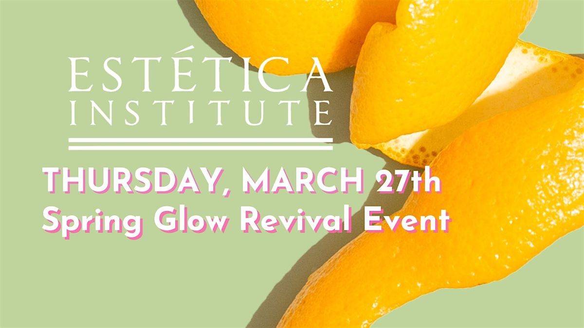 The Estetica Institute: Spring Glow Revival Event