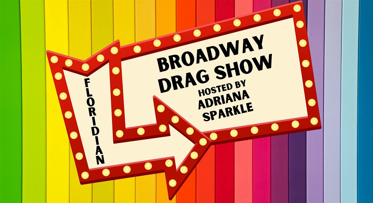 Broadway Drag Show Hosted by Adriana Sparkle | 21+