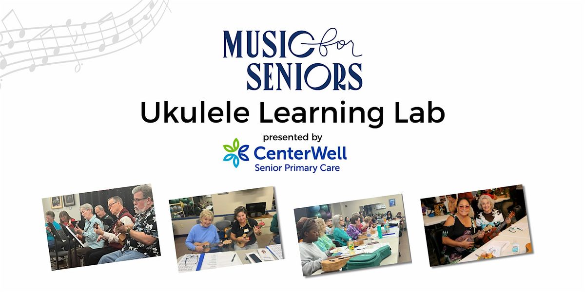 Music for Seniors Ukulele Learning Lab: Beginner
