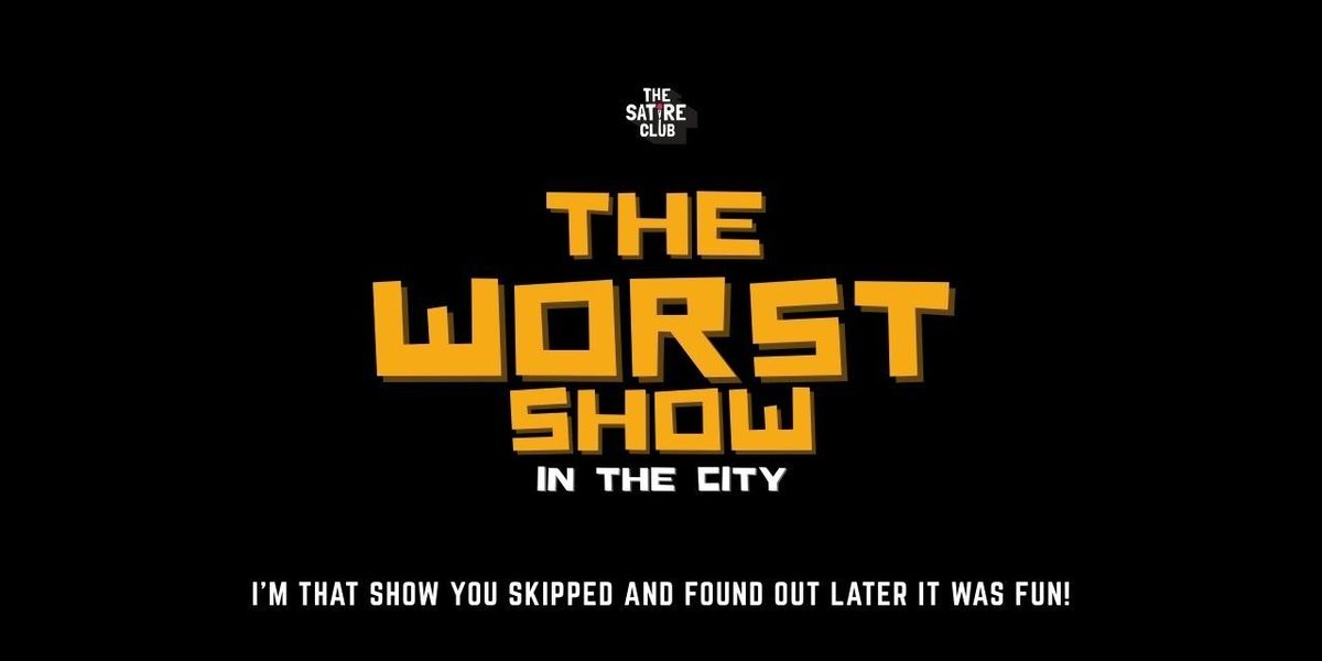 THE WORST SHOW IN THE CITY