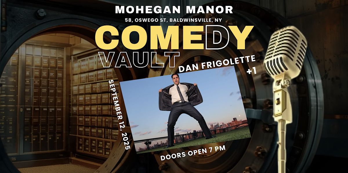 Dan Frigollette  Friday September 12 at COMEDY VAULT  of MOHEGAN MANOR
