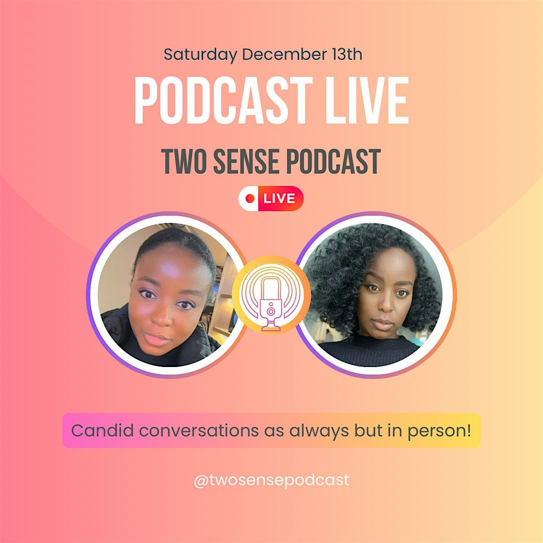 The Two Sense Podcast Live Show