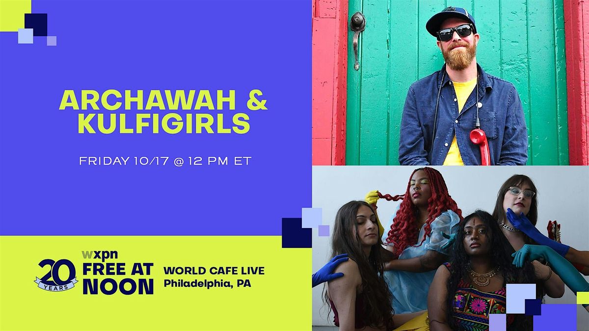 WXPN Free At Noon with ARCHAWAH \/ KULFIGIRLS