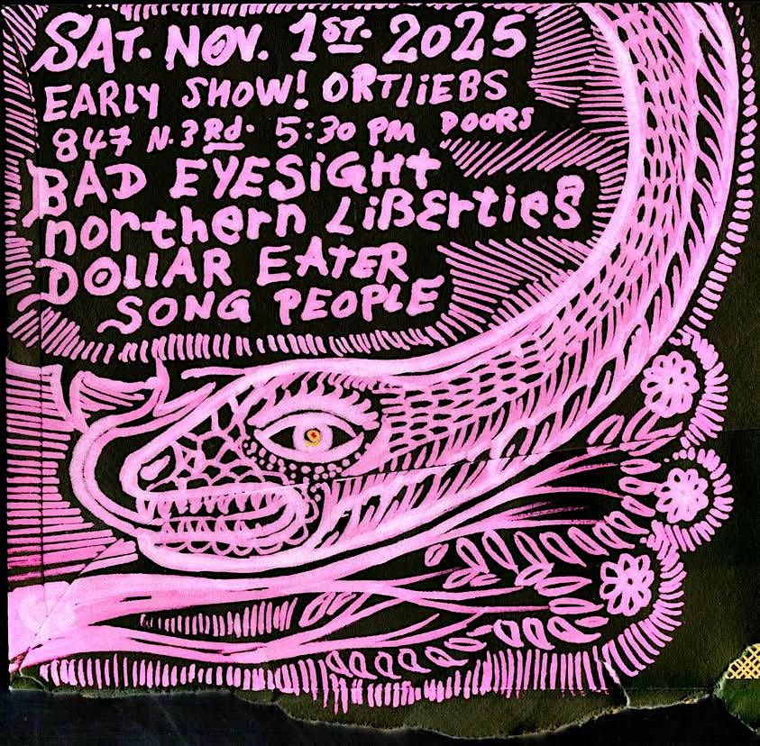 Bad Eyesight, Northern Liberties, Dollar Eater, Song People *EARLY SHOW*