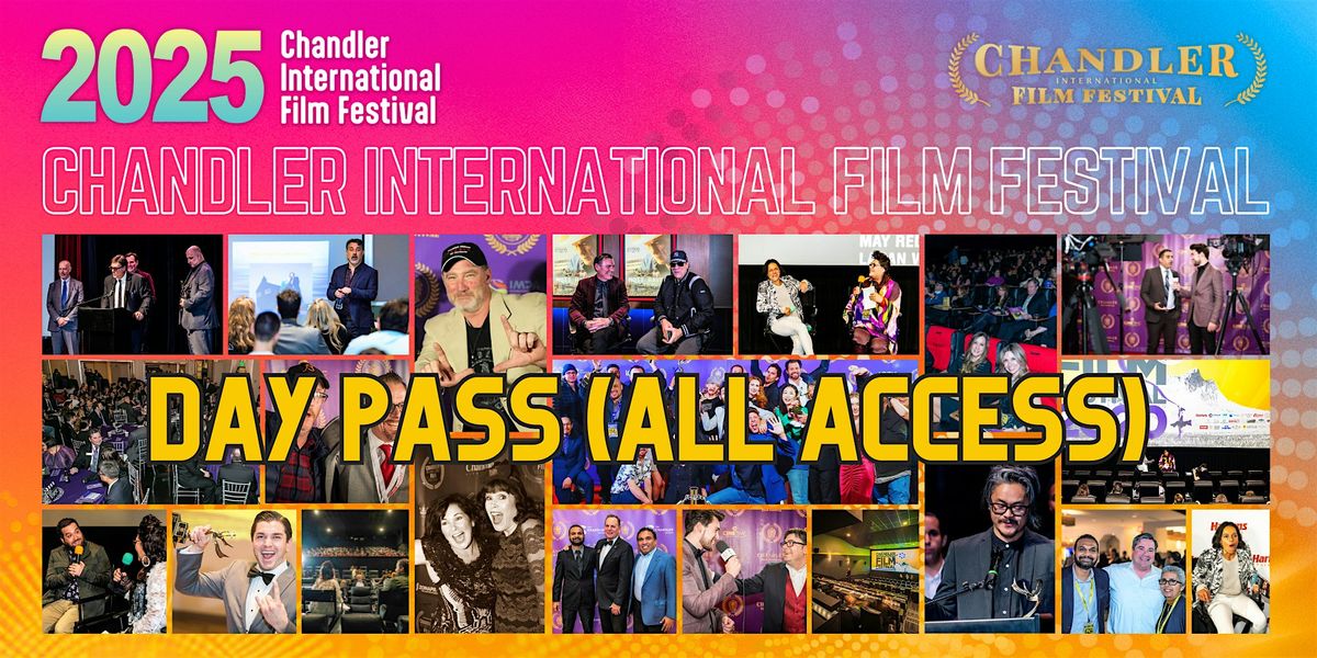 DAY PASS (ALL ACCESS) - Chandler International Film Festival