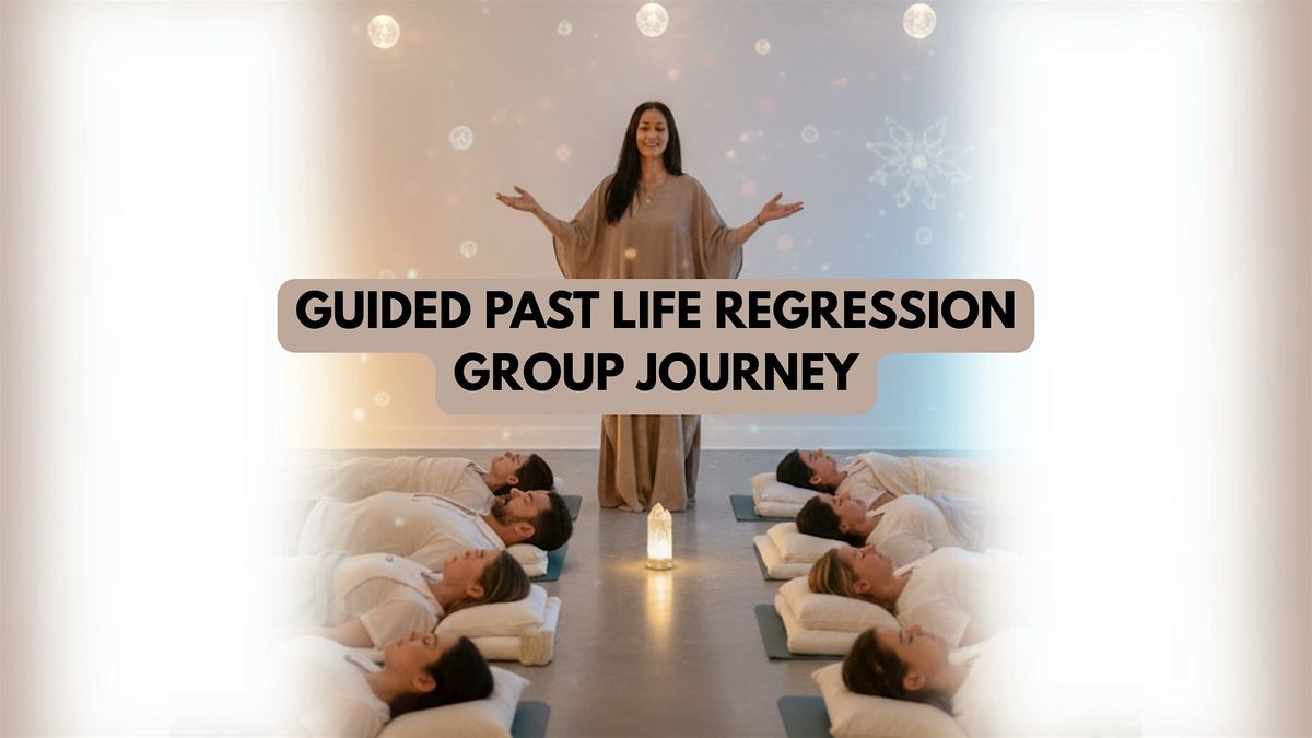 Guided Past Life Regression - Group Journey