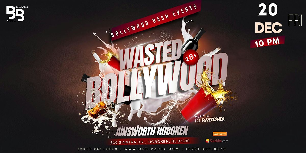 Wasted Bollywood Night Desi Party @ Ainsworth Hoboken