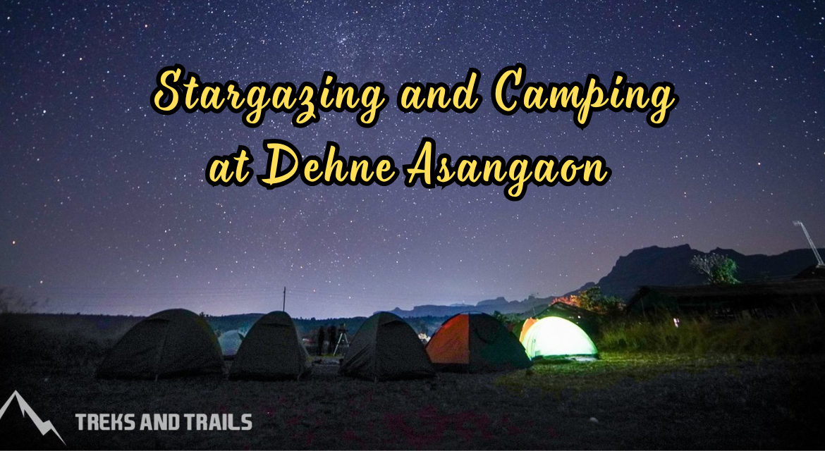 Stargazing and Camping at Dehne - Treks and Trails