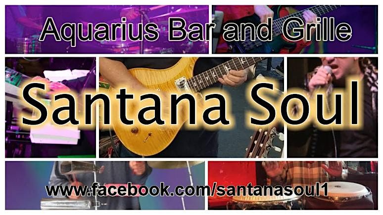 LIVE MUSIC\/DANCING - SANTANA SOUL with HORNS  @ Aquarius Bar - Latin\/Rock