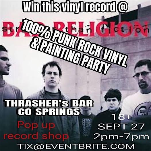 100% Punk Rock on vinyl & Vinyl Painting Party @ Thrasher's Bar - CO Spring