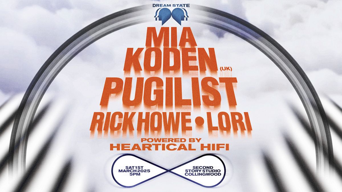 Dream State: Mia Koden (UK), Pugilist, Rick Howe & Lori on Heartical HiFi