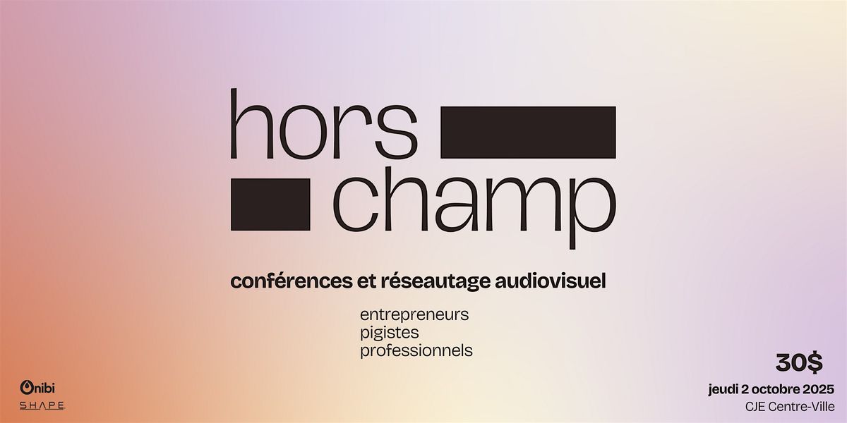 Hors Champ | Conf\u00e9rences et r\u00e9seautage audiovisuel