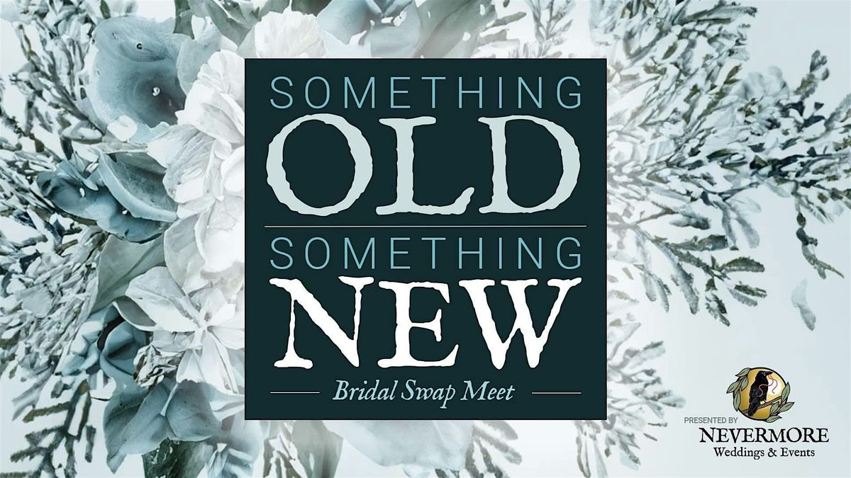 Something Old, Something New Bridal Swap and Vendor Show