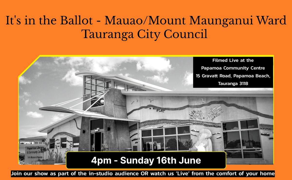 It's in the Ballot - Tauranga City - Mauao\/Mount Maunganui Ward - In-studio