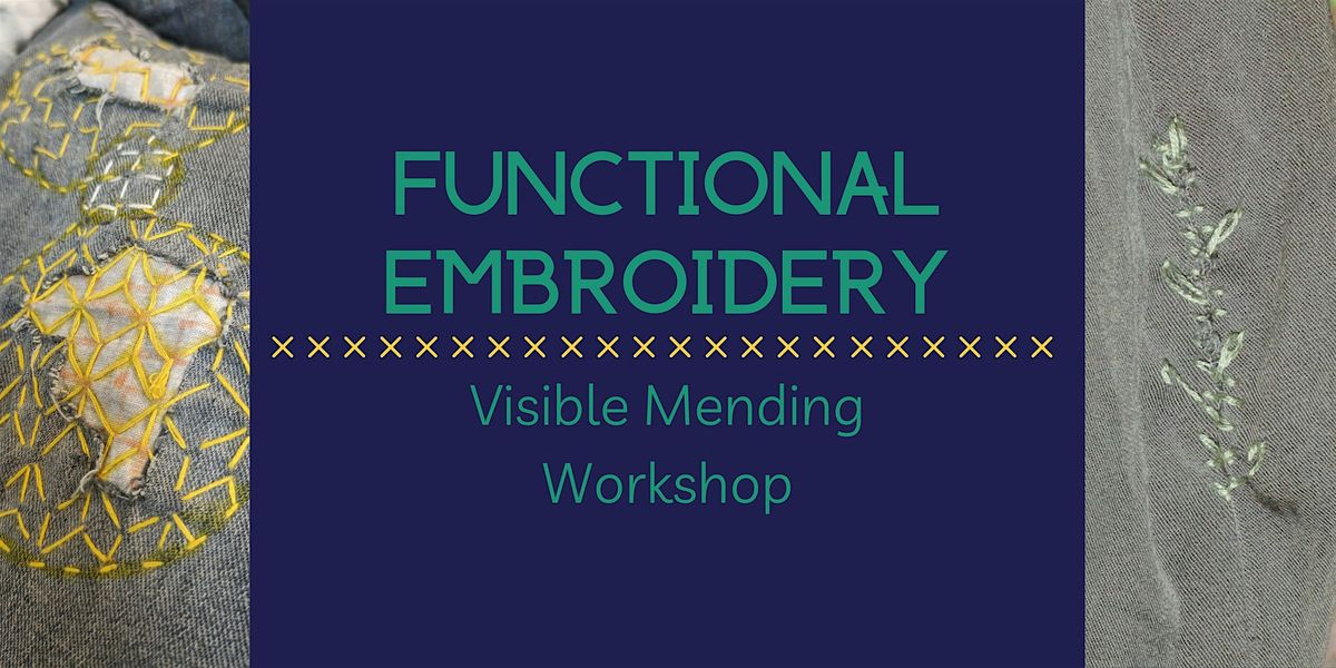 Functional Embroidery: Visible Mending Workshop