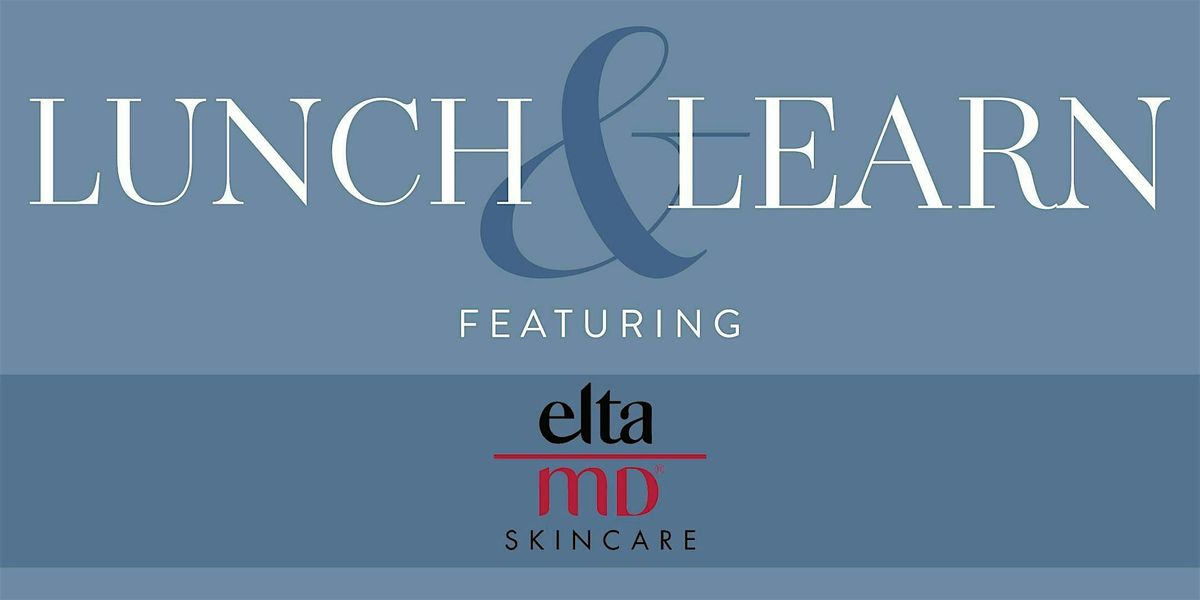 Lunch & Learn ft. EltaMD Skincare