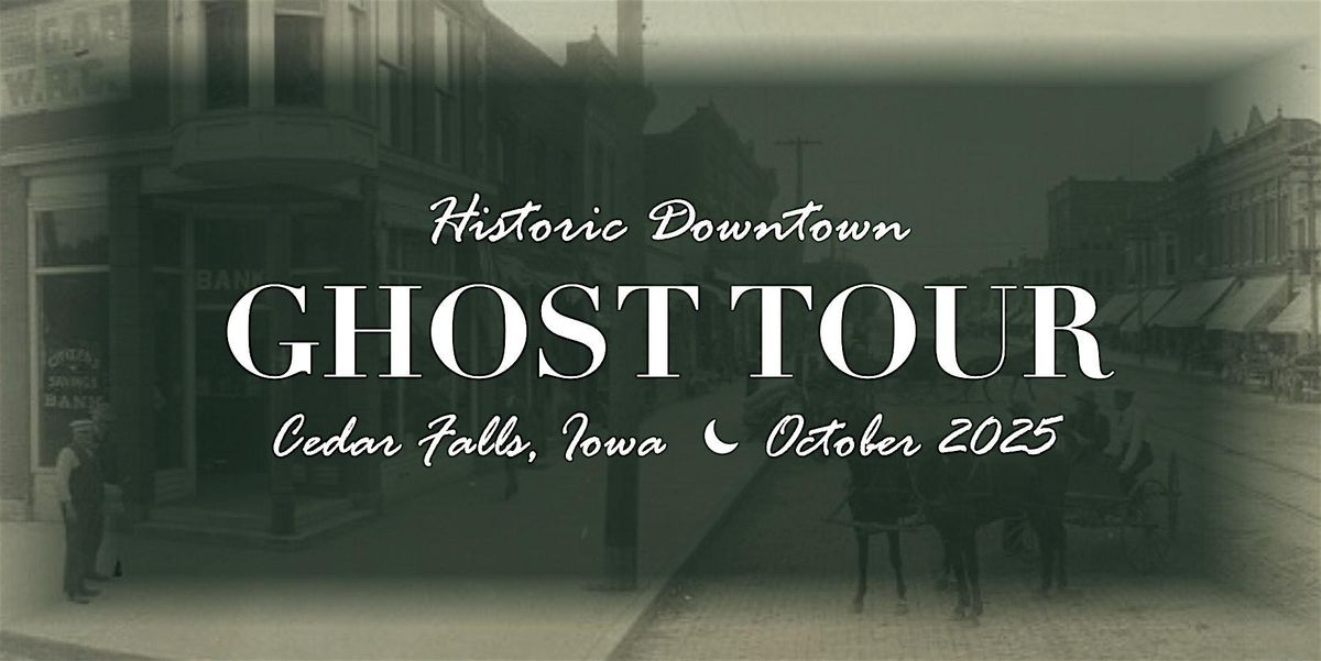 2025 Cedar Falls Ghost Tour: THE TOUR