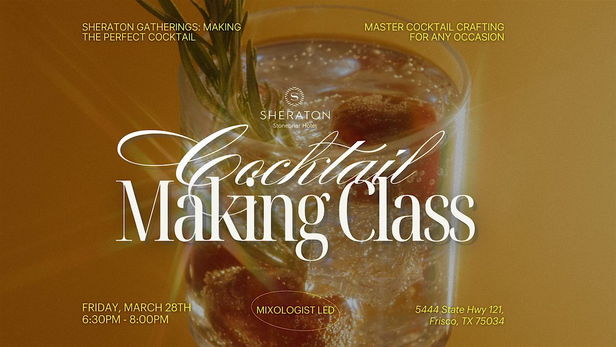 Cocktail Class: Making the Perfect Cocktail at Sheraton Stonebriar Hotel