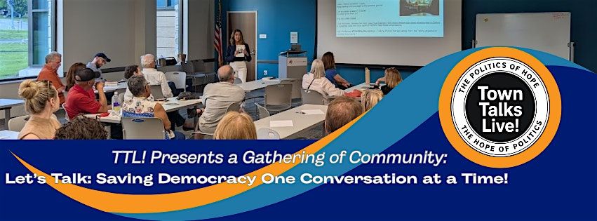 Let's Talk:  Saving Democracy One Conversation at a Time!
