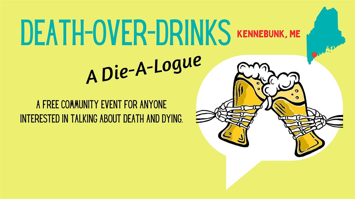 Death-Over-Drinks: a Die-A-Logue  (KENNEBUNK, ME)