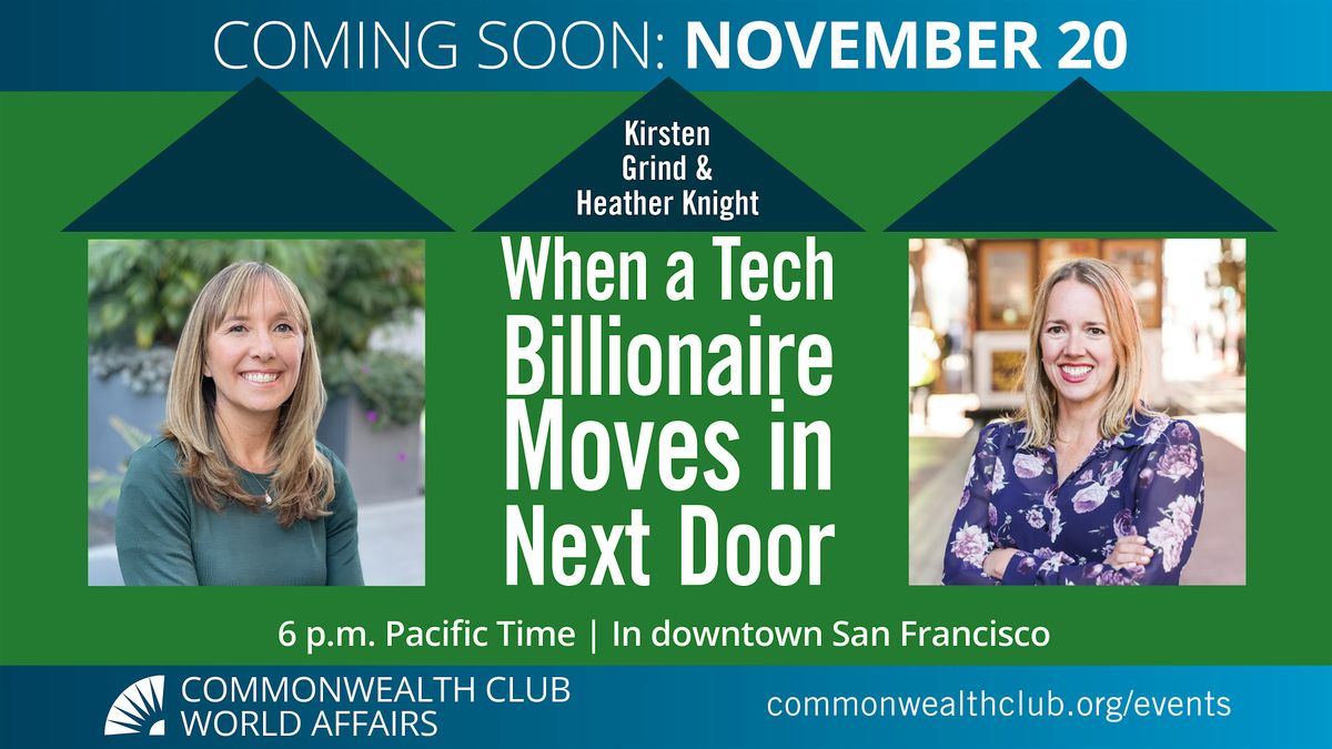 Kirsten Grind & Heather Knight: When a Tech Billionaire Moves in Next Door
