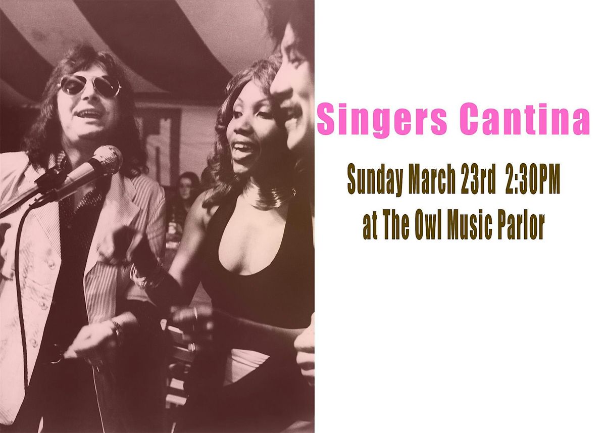 Singers Cantina - March 23rd