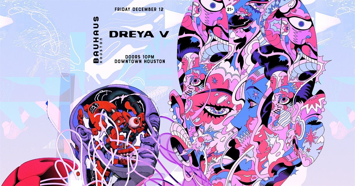 Dreya V @ Bauhaus Houston