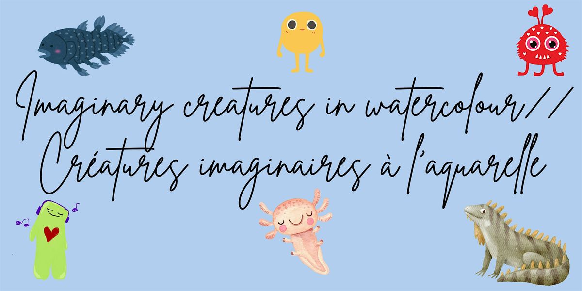 Imaginary creatures in watercolour\/\/ Cr\u00e9atures imaginaires \u00e0 l'aquarelle