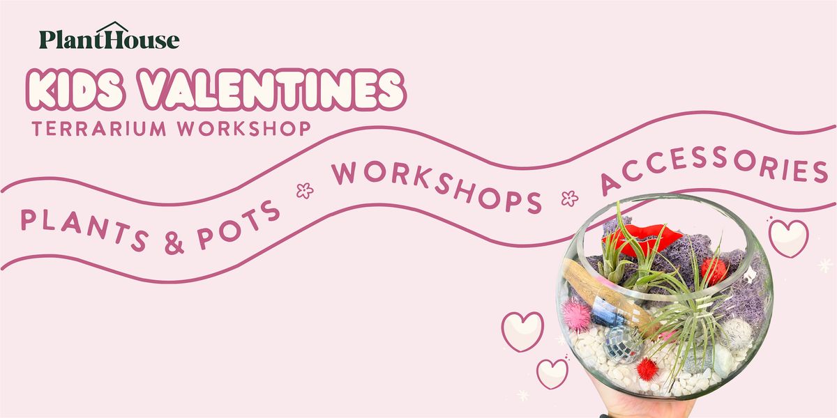 Kid's Valentine's  Terrarium  Workshop