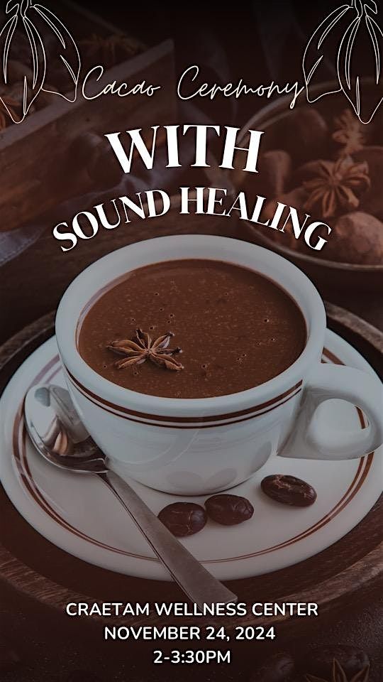 Cacao Ceremony with Sound Healing on November 24th Sunday at 2 PM