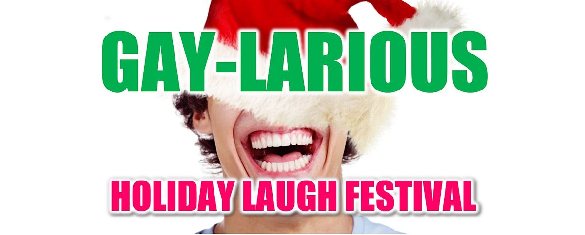 Gaylarious Holiday Laugh Festival - Dec 5th