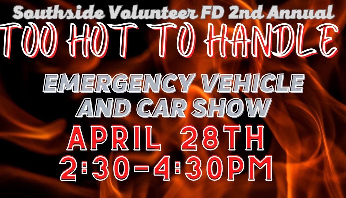 Too Hot to Handle Emergency Vehicle & Car Show