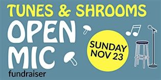 Tunes and Shrooms '25-  open mic community fundraiser