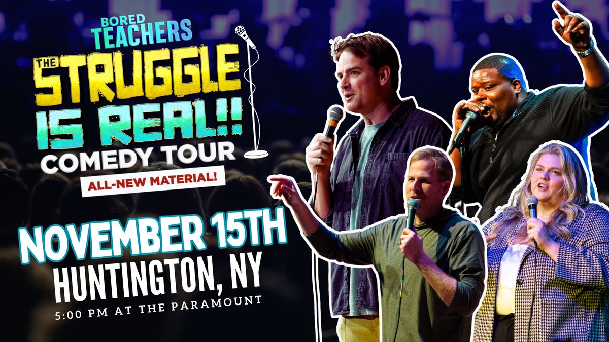 Bored Teachers The Struggle is Real Comedy Tour - Huntington