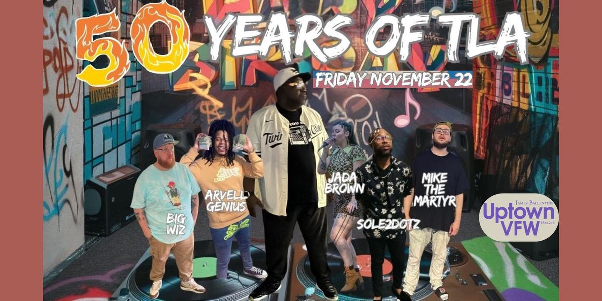 50 YEARS OF T-LA :: T La Shawn | Arvell Genius | Jada Brown | Mike The Martyr | Sole2dotz | Big Wiz