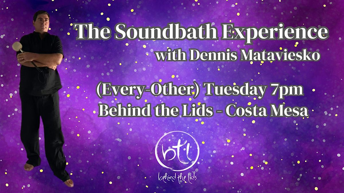 The Soundbath Experience with Dennis Mataviesko