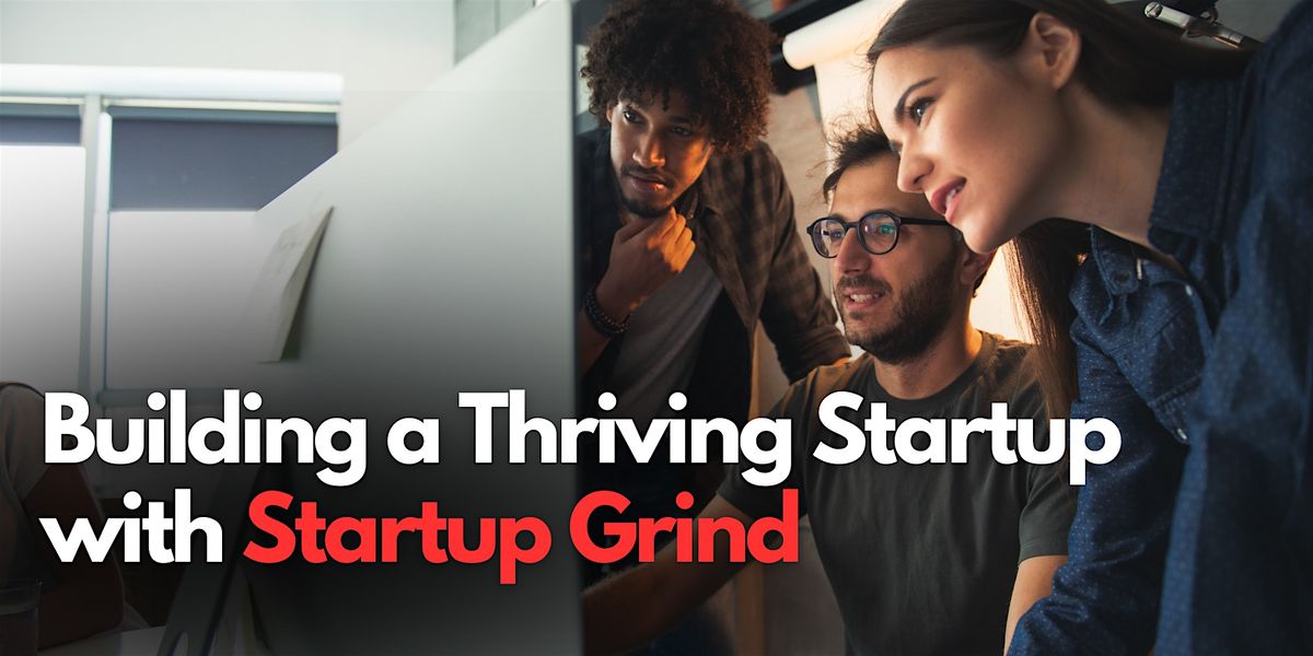 Building a Thriving Startup with Startup Grind