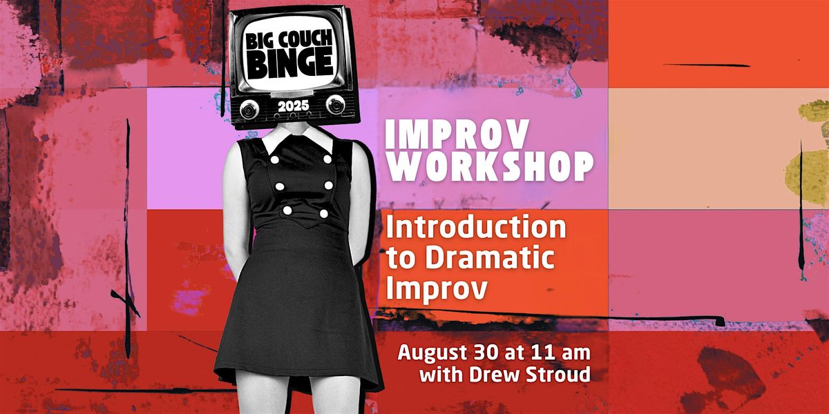 Introduction to Dramatic Improv Workshop